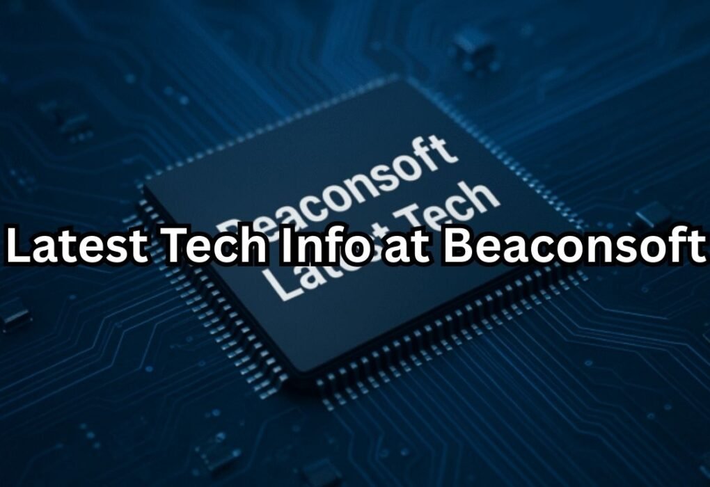 Latest Tech Info at Beaconsoft