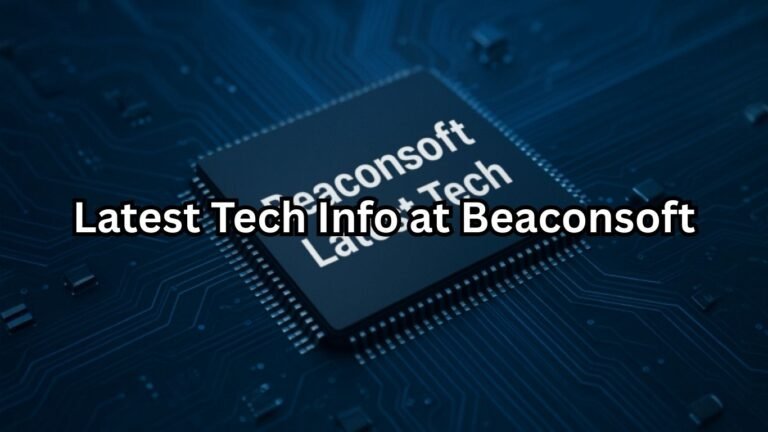 Latest Tech Info at Beaconsoft