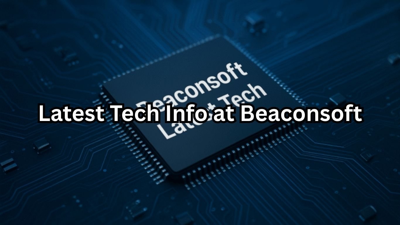 Latest Tech Info at Beaconsoft