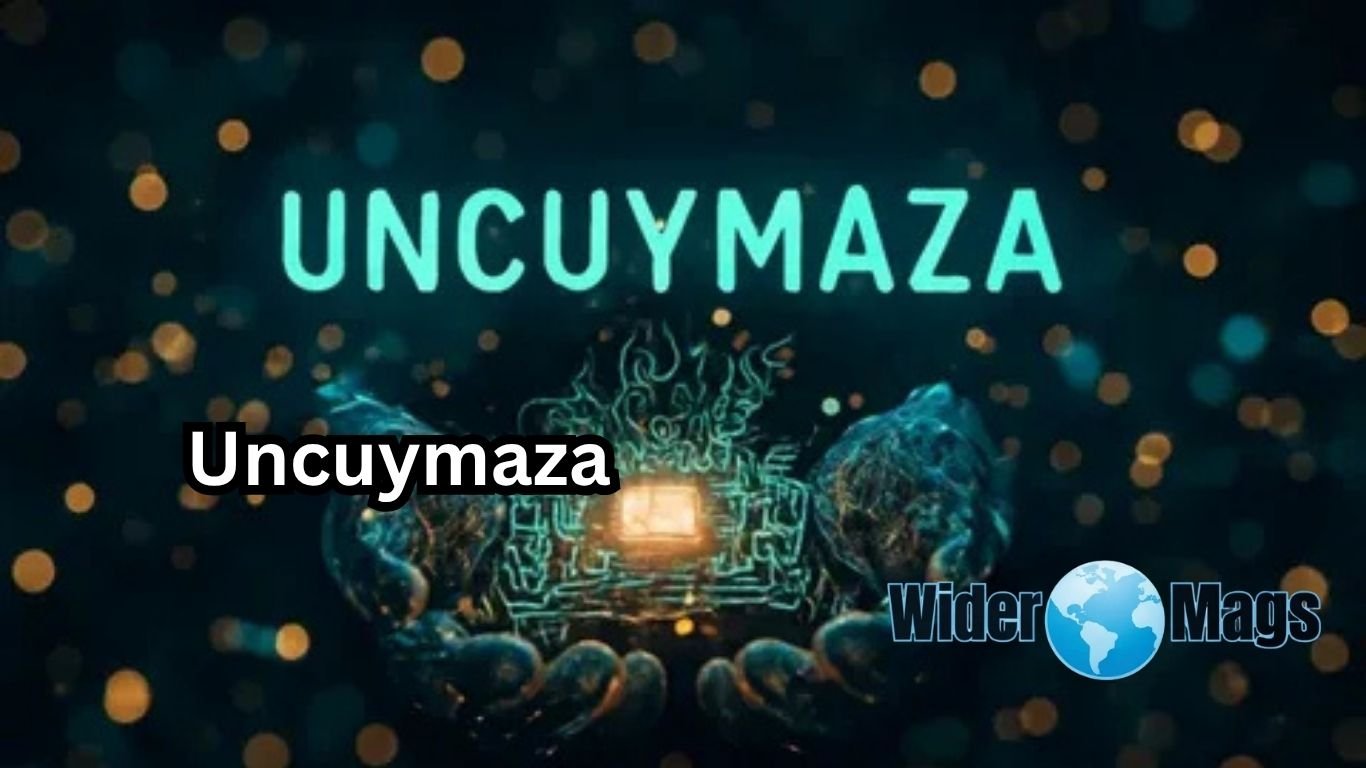 The Rise and Influence of Uncuymaza: A Complete Guide to Its Meaning, Growth, and Future